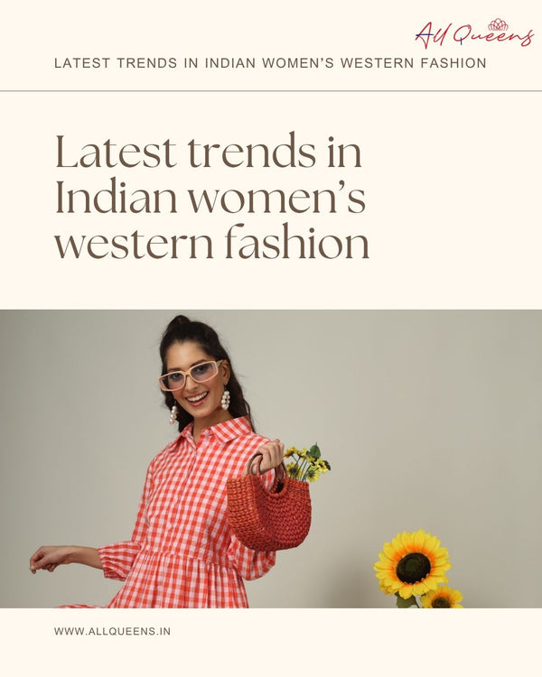 Latest Trends in Indian Women’s Western Fashion: What’s Hot Right Now